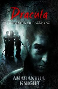 Dracula: The Darker Passions, by Amarantha Knight
