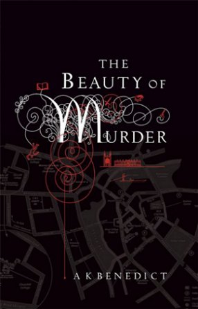 The Beauty of Murder, by A.K. Benedict