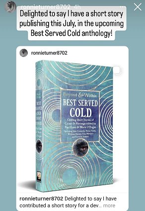 screenshot from @ronnieturner8702 on Instagram. Post shows a copy of Beyond and Within Best Served Cold, edited by Paul Kane and Marie O'Regan. Text reads: Delighted to say I have a short story publishing this July, in the upcoming Best Served Cold anthology!