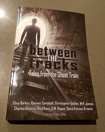Between the Tracks, Tales from the Ghost Train - edited by steve Dillon