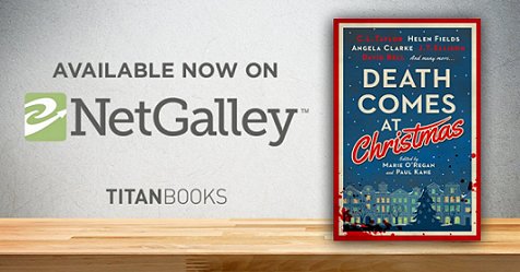 banner image featuring the anthology Death Comes at Christmas, edited by Marie O'Regan and Paul Kane, standing on a wooden surface. Text reads: Available now on Netgalley. TitanBooks