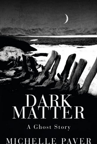 Dark Matter, by Michelle Paver