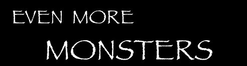 Banner image - text reads Even More Monsters