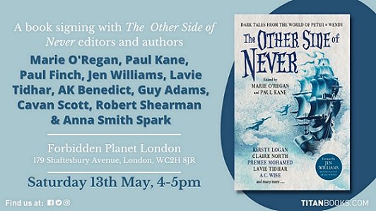 Titan Books advertisement: Forbidden Planet Megastore signing for The Other Side of Never, edited by Marie O'Regan and Paul Kane, featuring the book cover - a ship sailing through the clouds, with two shadows flying towards it. Attending authors: Marie O'Regan, Paul Kane, Paul Finch, Jen Williams, Lavie Tidhar, AK Benedict, Guy Adams, Cavan Scott, Robert Shearman, Anna Smith Spark. Saturday 13th May, 4-5pm 