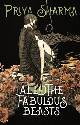 All the Fabulous Beasts, by Priya Sharma