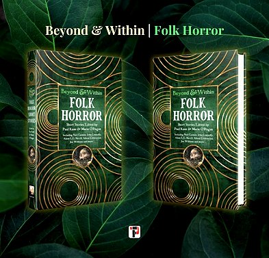 image featuring two copies of Beyond and Within Folk Horror, edited by Paul Kane and Marie O'Regan, standing against a background of green leaves 