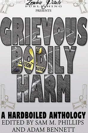 Grievous Bodily Harm, A Harboiled anthology - edited by Sam M. Phillips and Adam Bennett - book cover