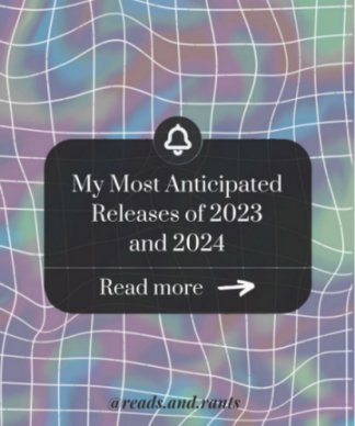screenshot - textbox reading My Most Anticipated Releases of 2023 and 2024 - @reads.and.rants