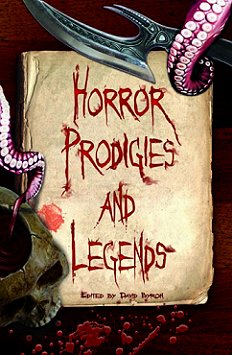 Horror Prodigies and Legends, edited by David Byron