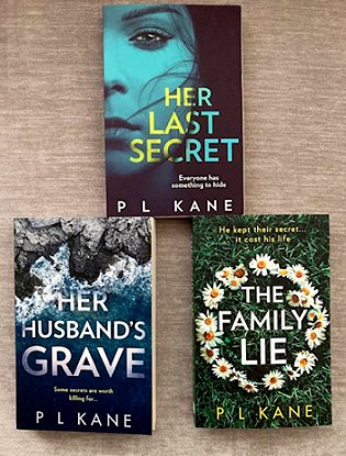 image showing three books by P L Kane - Her Last Secret, Her husband's Grave and The Family Lie, on a grey background