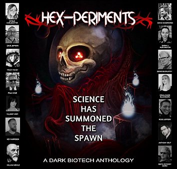 Poster: Hex-periments - Science has summoned the spawn. A dark biotech anthology