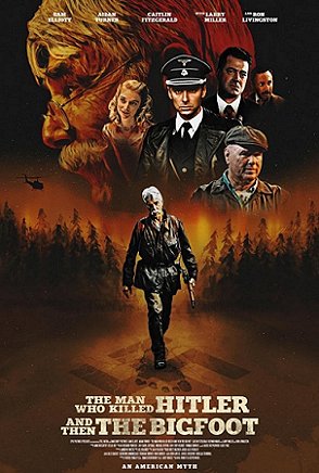Poster for The Man Who Killed Hitler and then the Bigfoot