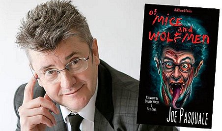 Picture of Joe Pasquale beside a copy of his book, Of Mice and Wolfmen - which features a wolfman's face with tongue sticking out