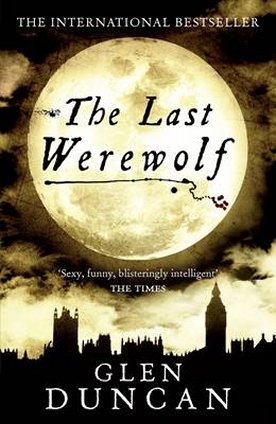 The Last Werewolf, by Glen Duncan
