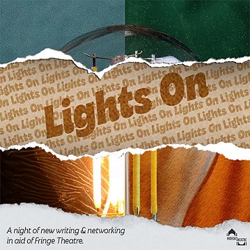 Poster for Lights On - A night of new writing and networking in aid of Fringe Theatre