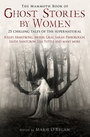 Mammoth Book of Ghost Stories by Women, edited by Marie O'Regan