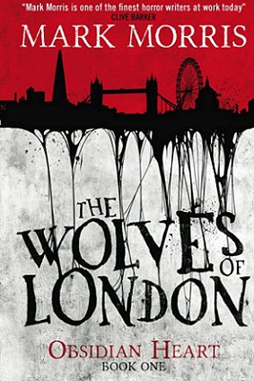 The Wolves of London, by Mark Morris