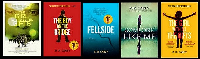 Book covers: The Girl With All the Gifts, The Boy on the Bridge, Fellside, Someone Like Me, The Girl WIth All The Gifts, all by M.R. Carey