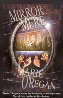 Mirror Mere, Marie O'Regan
