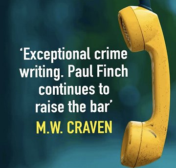 M.W. Craven quote 'Exceptional crime writing. Paul Finch continues to raise the bar.'