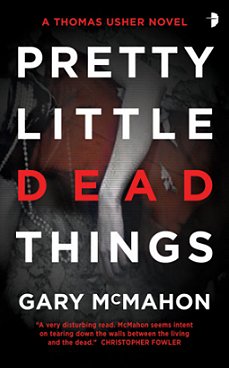 Pretty Little Dead Things, by Gary McMahon