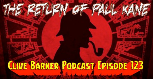 The Return of Paul Kane - Clive Barker Podcast Episode 123