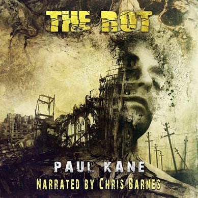 The Rot, by Paul Kane. Audiobook, narrated by Chris Barnes