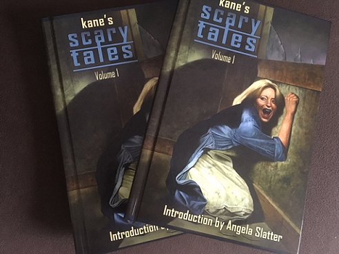 Contributor's copies of Kane's Scary Tales, Volume 1 - by Paul Kane, introduction by Angela Slatter