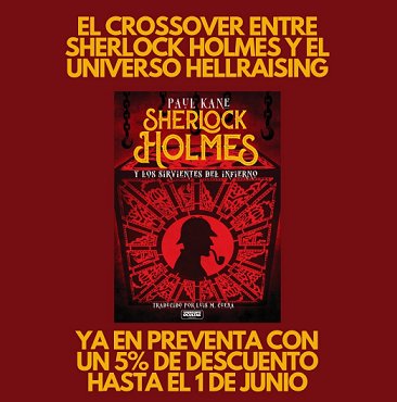 Advertisement for Spanish edition of Sherlock Holmes and the Servants of Hell by Paul Kane. Text reads: El crossover entre sherlock holmes y el universo hellraising. Ya en preventa con un 5% de descuento hasta el 1 de Junio