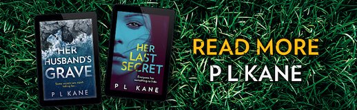Banner image. Two books lying on grass - Her Husband's Grave and Her Last Secret by P L Kane. Text on banner: Read more P L Kane
