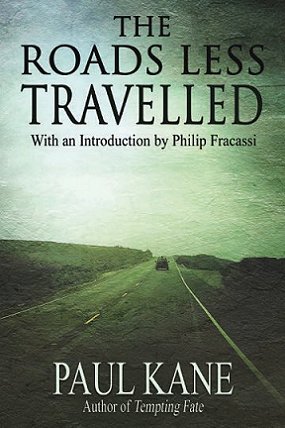 Book cover - The Roads Less Travelled by Paul Kane, author of Tempting Fate. With an introduction by Philip Fracassi. Green-toned cover shows a car driving into the distance along a road, with fields either side