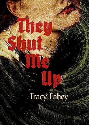 Book cover for They Shut Me Up by Tracy Fahey