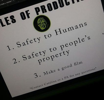 Sign: Rules of Production 1. Safety to Humans 2. Safety to people's property 3. Make a good film