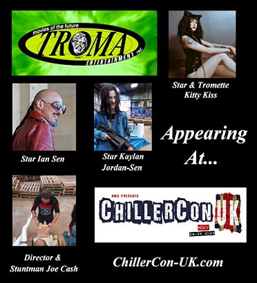 ChillerCon UK ad - Troma Appearing at ChillerCon UK - Ian Sen, Kaylan Jordan-Sen, Kitty Kiss and Joe Cash