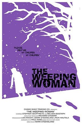 The Weeping Woman, directed by Mark Steensland, written by Paul Kane