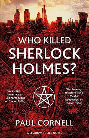 Who Killed Sherlock Holmes? Paul Cornell