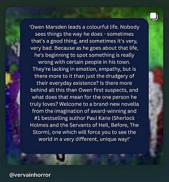 banner image from @vervainhorror. Blurred out background shows the figures on the cover of the book Aura by Paul Kane. Against a navy blue central block, text reads: 'Owen Marsden leads a colourful life. Nobody sees things the way he does - sometimes that's a good thing, and sometimes it's very, very bad. Because as he goes about that life, he's beginning to spot something is really wrong with certain people in his town. They're lacking in emotion, empaty, but is there more to it than just the drudgery of their everyday existence? Is there more behind all this than Owen first suspects, and what does that mean for the one person he truly loves? Welcome to a brand-new novella from the imagination of award-winning and #1 bestselling author Paul Kane (Sherlock Holmes and the Servants of Hell, Before, The Storm), one which will force you to see the world in a very different, unique way!