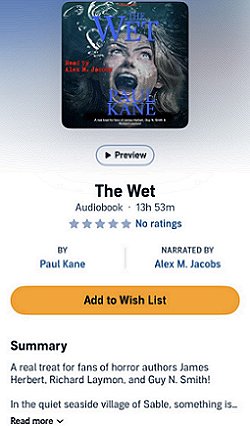 screenshot from Audible showing The Wet by Paul Kane. Text reads: A real treat for fans of horror authors James Herbert, Richard Laymon, and Guy N. Smith! In the quiet seaside village of Sable, something is...